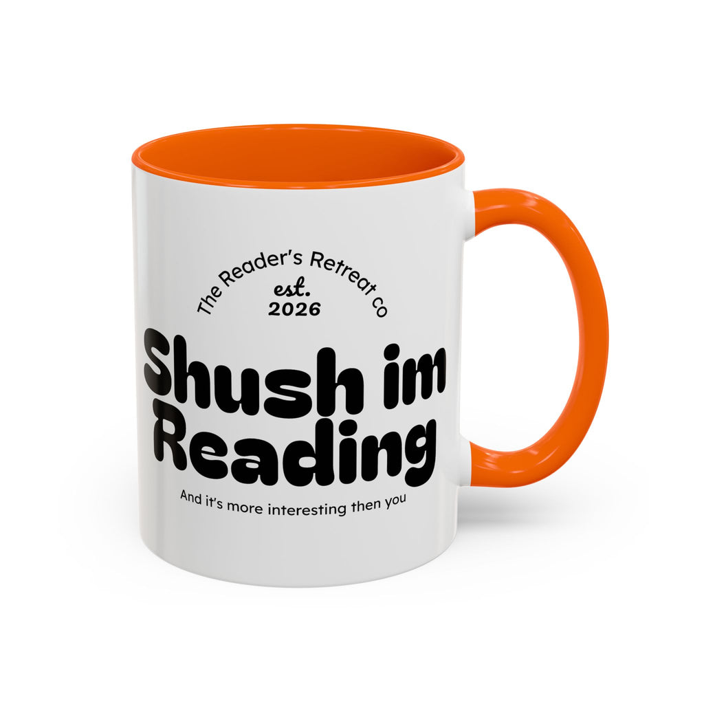 Reading Mug - "Shush I'm Reading" Accent Coffee Mug (11oz)
