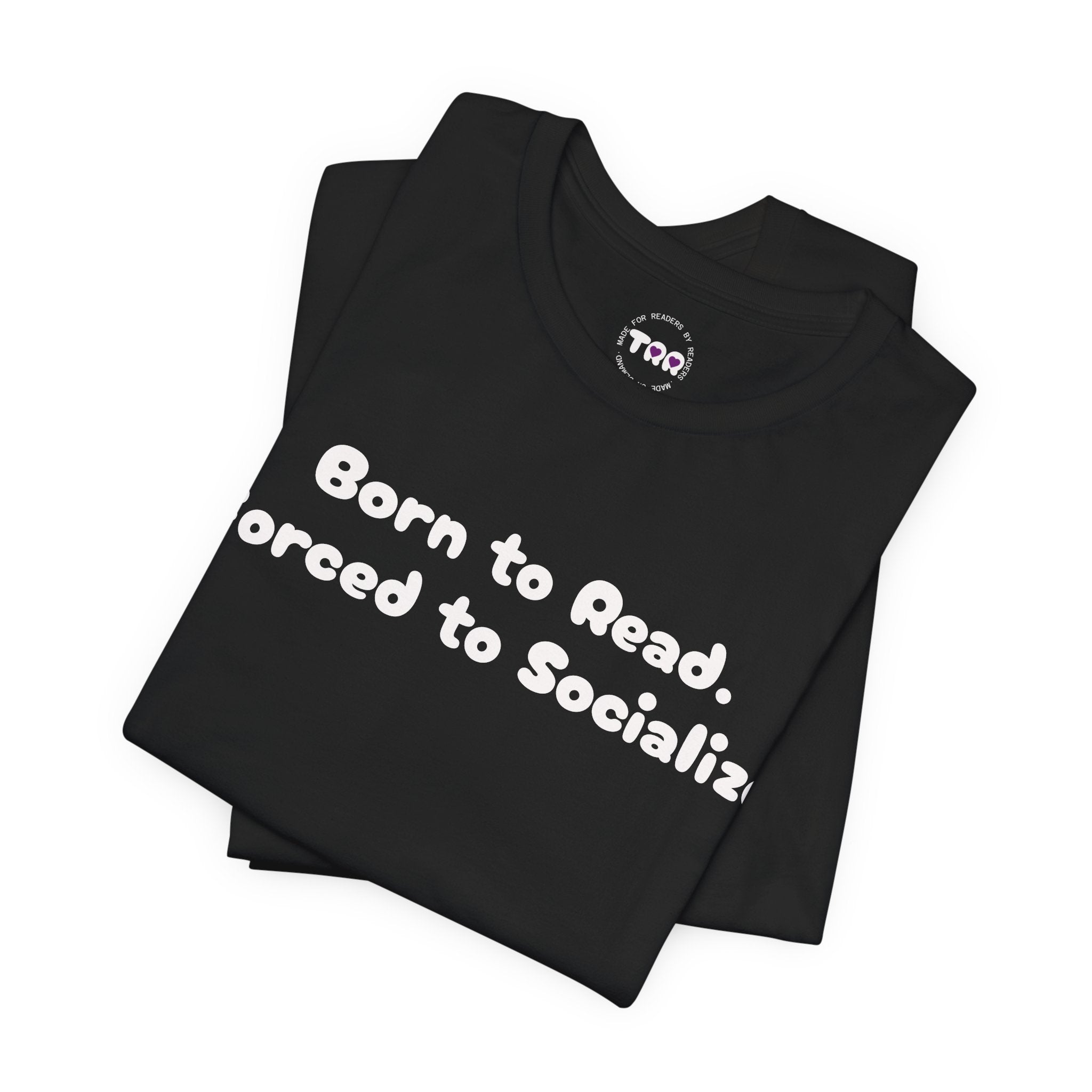 Reading Tee — "Born to Read. Forced to Socialize." Graphic Shirt