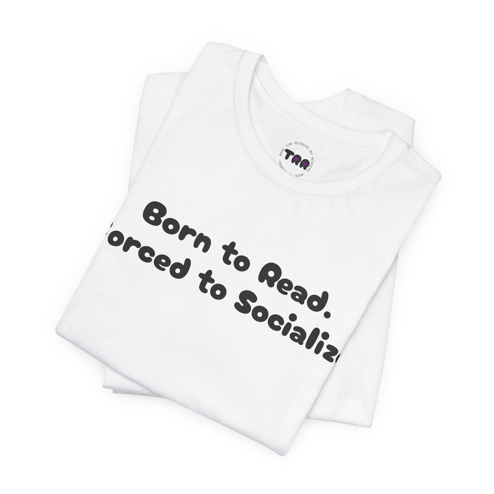 Reading Tee — "Born to Read. Forced to Socialize." Graphic Shirt