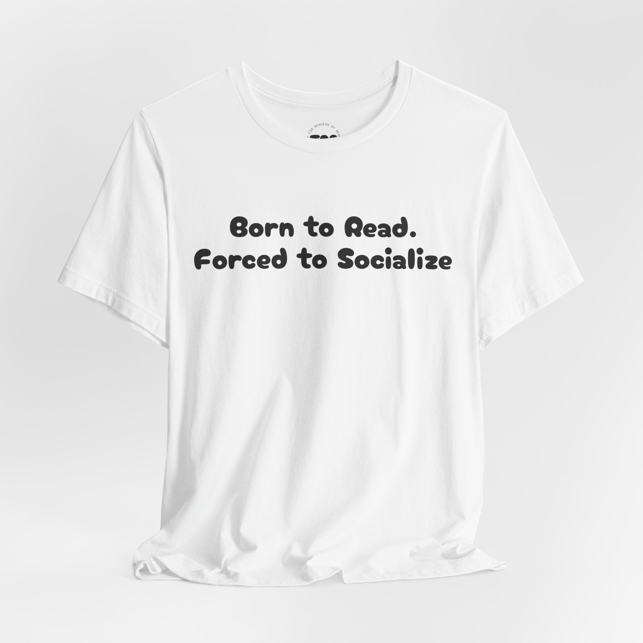Reading Tee — "Born to Read. Forced to Socialize." Graphic Shirt