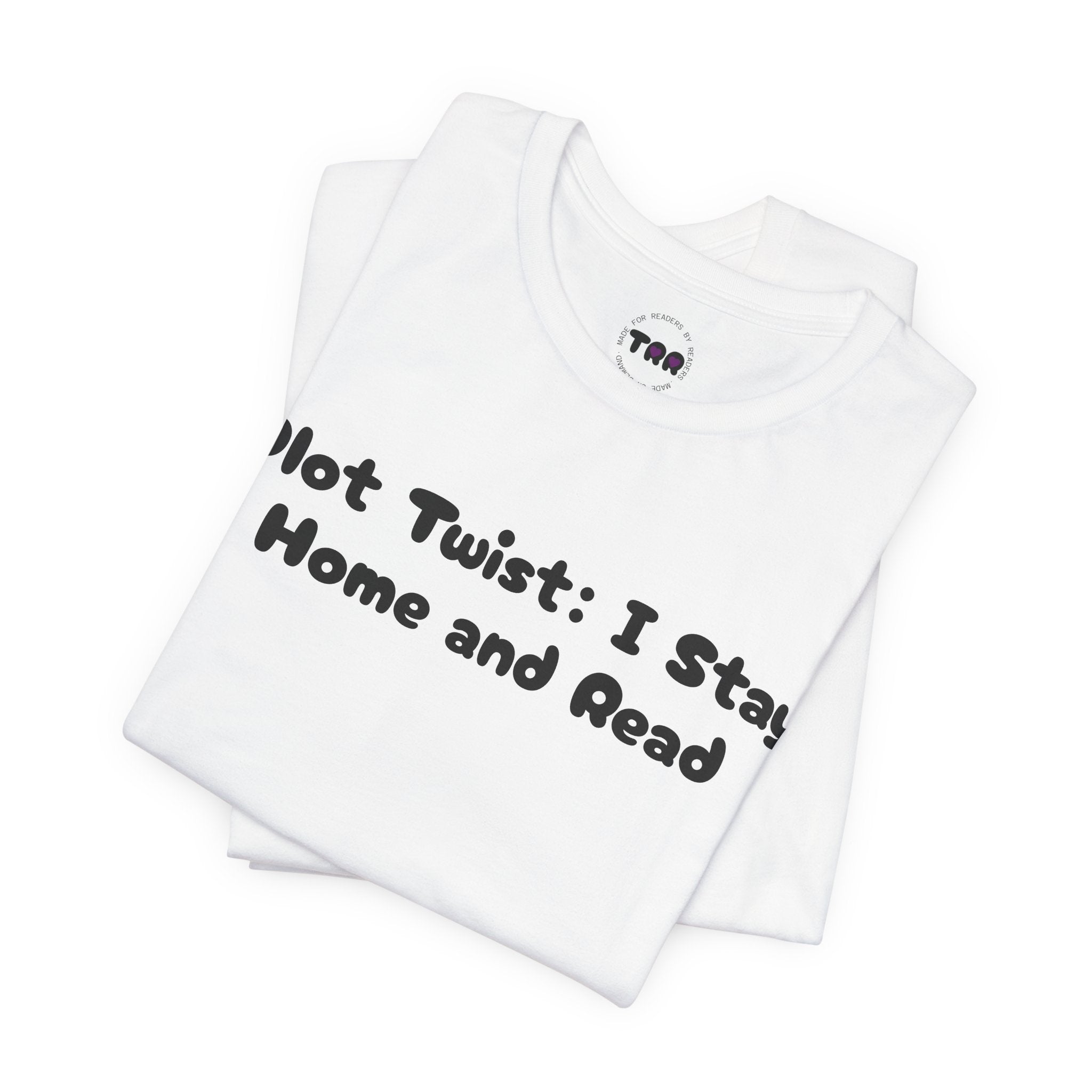 T-Shirt — “Plot Twist: I Stay Home and Read” Book Lover Tee