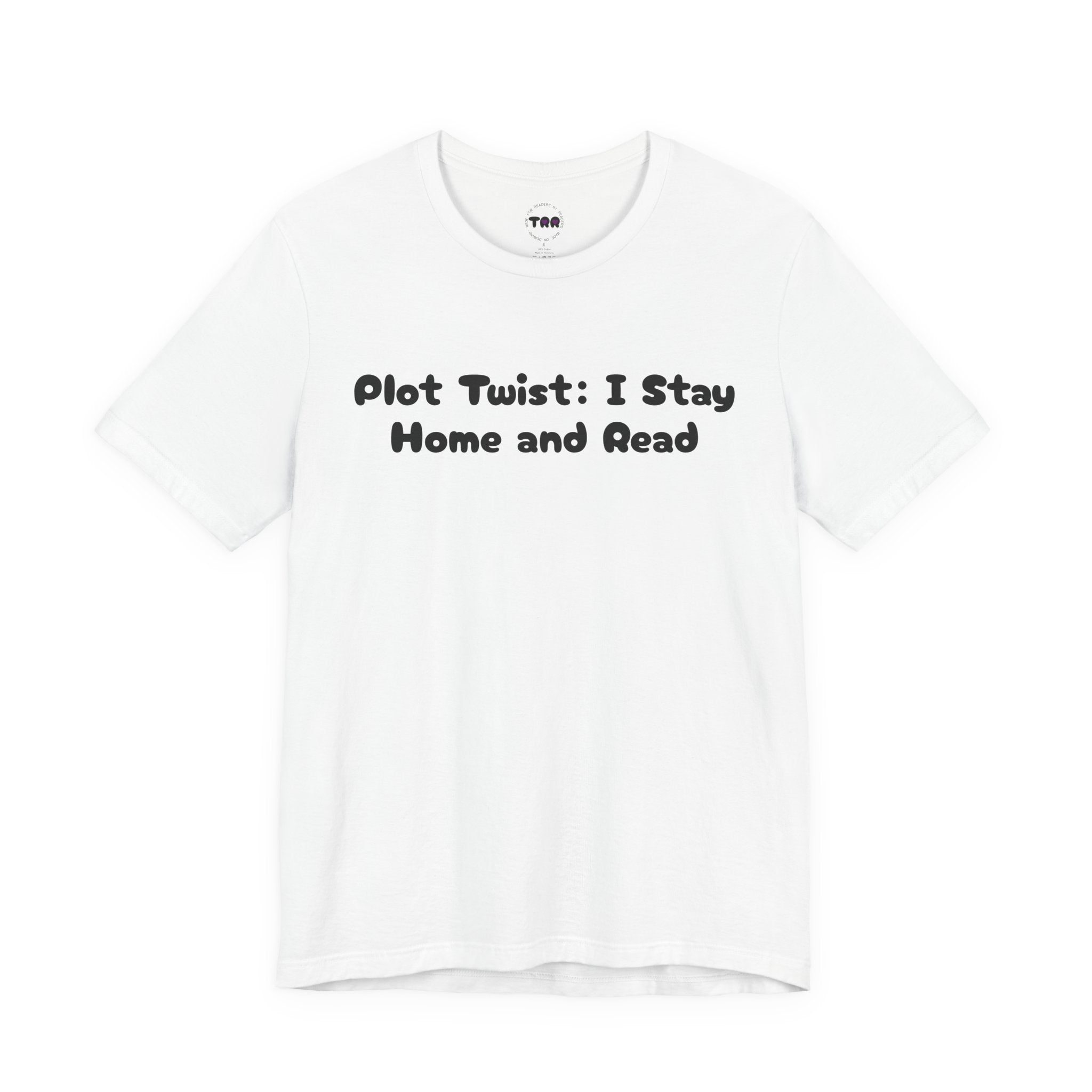T-Shirt — “Plot Twist: I Stay Home and Read” Book Lover Tee
