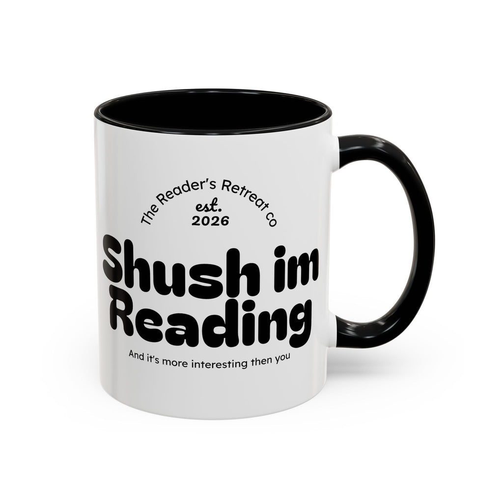 Reading Mug - "Shush I'm Reading" Accent Coffee Mug (11oz)